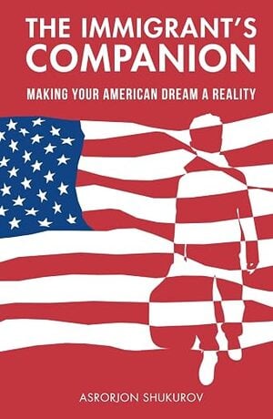 The Immigrant's Companion: Making Your American Dream a Reality — cover